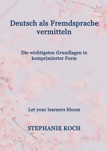 Cover image for Deutsch als Fremdsprache vermitteln: Die wichtigsten Grundlagen in komprimierter Form