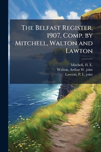 Cover image for The Belfast Register, 1907, Comp. by Mitchell, Walton and Lawton