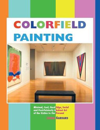 Cover image for Colorfield Painting: Minimal, Cool, Hard Edge, Serial and Post-painterly Abstract Art of the Sixties to the Present