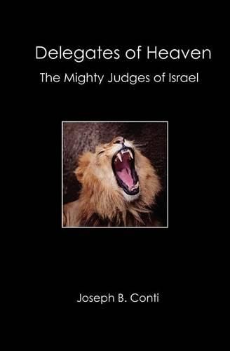 Cover image for Delegates of Heaven: The Mighty Judges of Israel