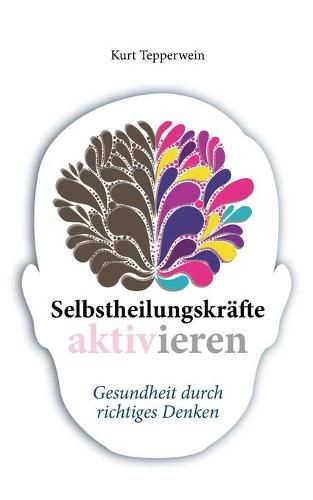 Cover image for Selbstheilungskrafte aktivieren: Gesundheit durch richtiges Denken