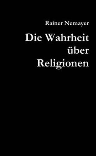 Cover image for Die Wahrheit Uber Religionen