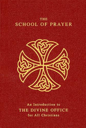 Cover image for The School Of Prayer: An Introduction to the Divine Office for All Christians