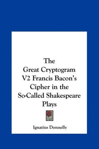 Cover image for The Great Cryptogram V2 Francis Bacon's Cipher in the So-Called Shakespeare Plays