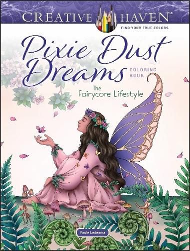 Creative Haven Pixie Dust Dreams Coloring Book: the Fairycore Lifestyle