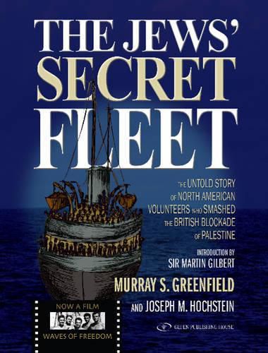 Cover image for Jews' Secret Fleet: The Untold Story of North American Volunteers Who Smashed the British Blockade