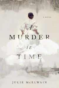 Cover image for A Murder in Time: A Novel