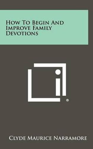 Cover image for How to Begin and Improve Family Devotions