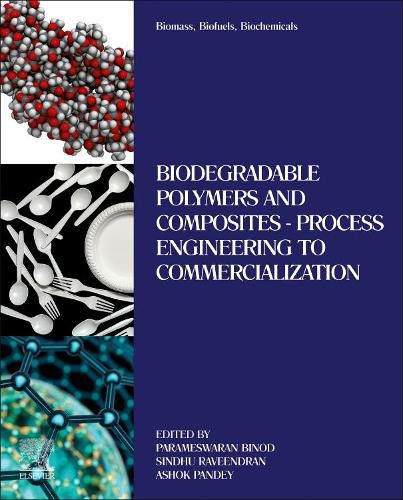 Cover image for Biomass, Biofuels, Biochemicals: Biodegradable Polymers and Composites Process Engineering to Commercialization