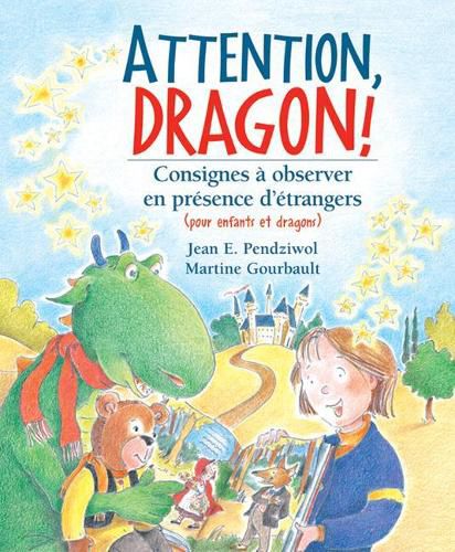 Cover image for Attention, Dragon!: Consignes ? Observer En Pr?sence d'?trangers (Pour Enfants Et Dragons)
