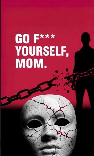 Cover image for "Go F*** Yourself, Mom"