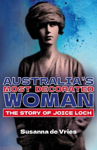 Cover image for Australia's Most Decorated Woman: The Story of Joice Loch