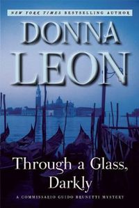 Cover image for Through a Glass, Darkly: A Commissario Guido Brunetti Mystery