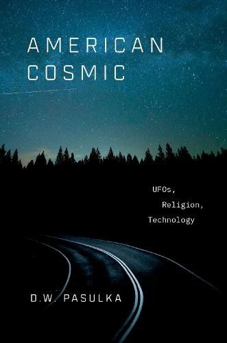 Cover image for American Cosmic: UFOs, Religion, Technology