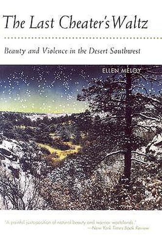 Cover image for The Last Cheater's Waltz: Beauty and Violence in the Desert Southwest