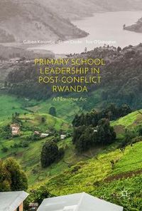 Cover image for Primary School Leadership in Post-Conflict Rwanda: A Narrative Arc