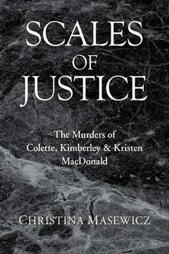 Cover image for Scales of Justice: The Murders of Colette, Kimberley & Kristen MacDonald