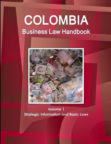 Cover image for Colombia Business Law Handbook Volume 1 Strategic Information and Basic Laws