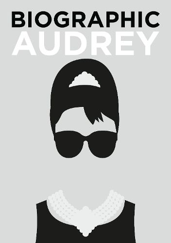 Cover image for Biographic: Audrey: Great Lives in Graphic Form
