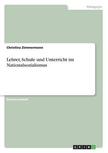 Cover image for Lehrer, Schule und Unterricht im Nationalsozialismus
