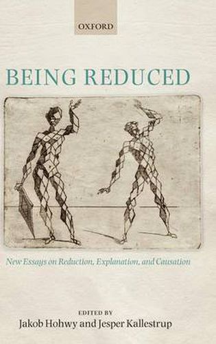 Cover image for Being Reduced: New Essays on Reduction, Explanation, and Causation