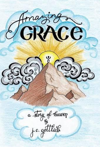 Cover image for Amazing Grace: A Story of Heaven