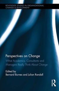 Cover image for Perspectives on Change: What Academics, Consultants and Managers Really Think About Change