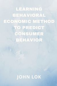 Cover image for Learning Behavioral Economic Method To