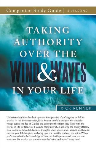 Cover image for Taking Authority Over the Wind and Waves in Your Life Study Guide