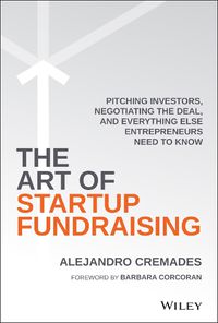 Cover image for The Art of Startup Fundraising: Pitching Investors, Negotiating the Deal, and Everything Else Entrepreneurs Need to Know