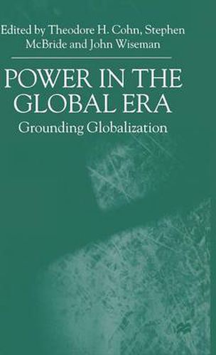 Power in the Global Era: Grounding Globalization