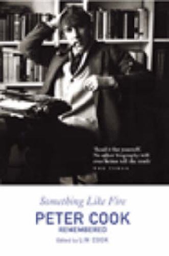 Cover image for Something Like Fire: Peter Cook Remembered