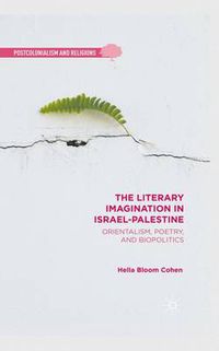 Cover image for The Literary Imagination in Israel-Palestine: Orientalism, Poetry, and Biopolitics