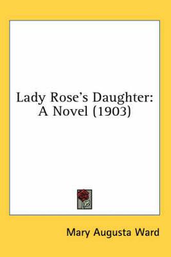 Cover image for Lady Rose's Daughter: A Novel (1903)