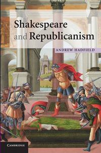 Cover image for Shakespeare and Republicanism