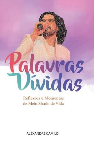 Cover image for Palavras Vividas: Reflexoes e Momentos de Meio Seculo de Vida