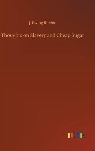 Thoughts on Slavery and Cheap Sugar