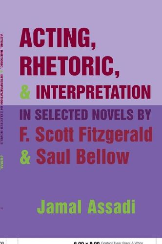 Acting, Rhetoric, and Interpretation in Selected Novels by F. Scott Fitzgerald and Saul Bellow