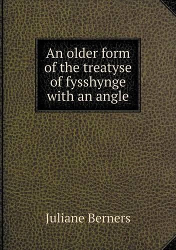 Cover image for An older form of the treatyse of fysshynge with an angle