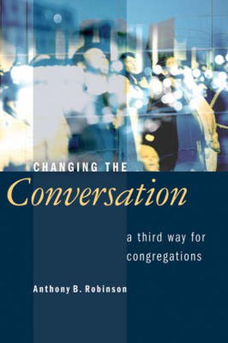 Cover image for Changing the Conversation: A Third Way for Congregations