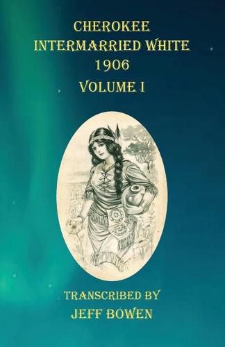 Cover image for Cherokee Intermarried White 1906 Volume I