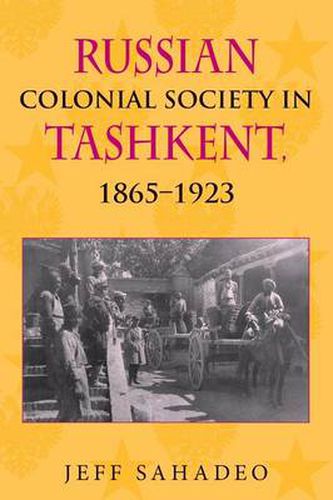 Cover image for Russian Colonial Society in Tashkent, 1865-1923