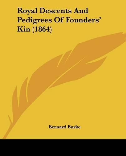 Cover image for Royal Descents and Pedigrees of Founders' Kin (1864)