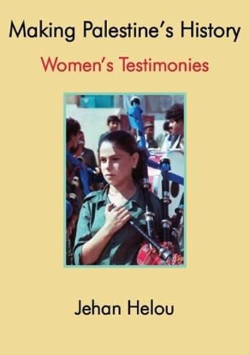 Cover image for Making Palestine's History: Women's Testimonies