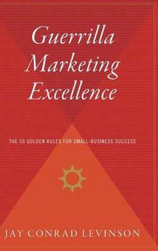 Cover image for Guerrilla Marketing Excellence: The 50 Golden Rules for Small-Business Success