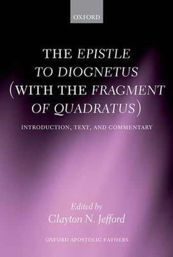 Cover image for The Epistle to Diognetus (with the Fragment of Quadratus): Introduction, Text, and Commentary