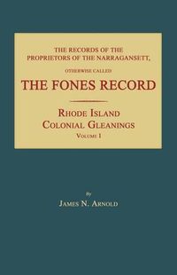 Cover image for The Records of the Proprietors of the Narragansett, Otherwise Called the Fones Record