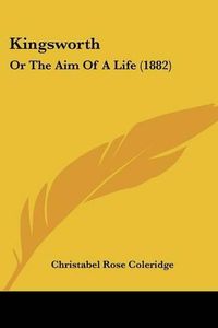 Cover image for Kingsworth: Or the Aim of a Life (1882)