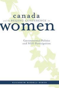 Cover image for Canada and the Beijing Conference on Women: Governmental Politics and NGO Participation