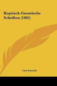 Cover image for Koptisch-Gnostische Schriften (1905)